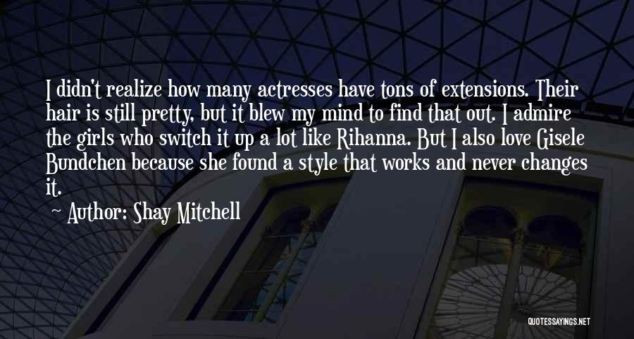 Mind Works Quotes By Shay Mitchell