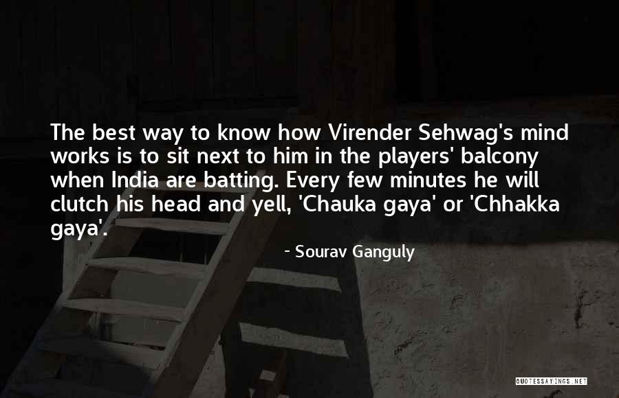 Mind Works Quotes By Sourav Ganguly