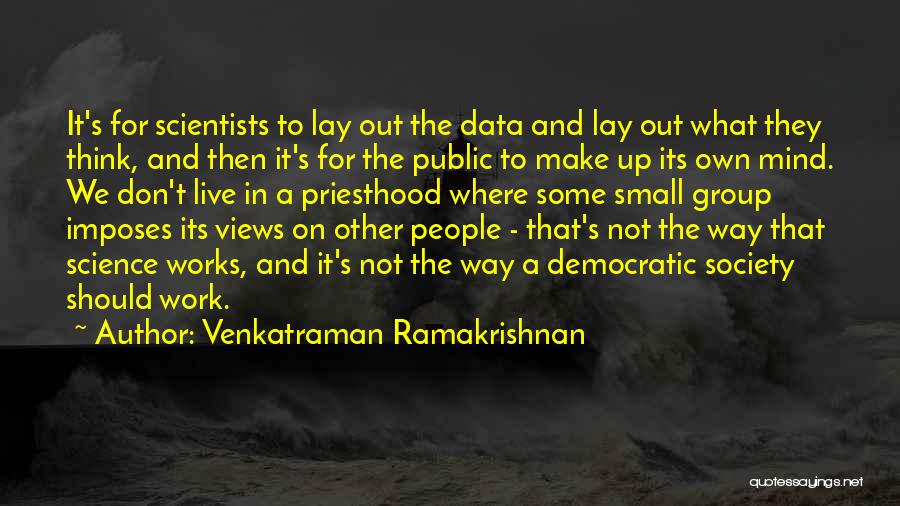 Mind Works Quotes By Venkatraman Ramakrishnan