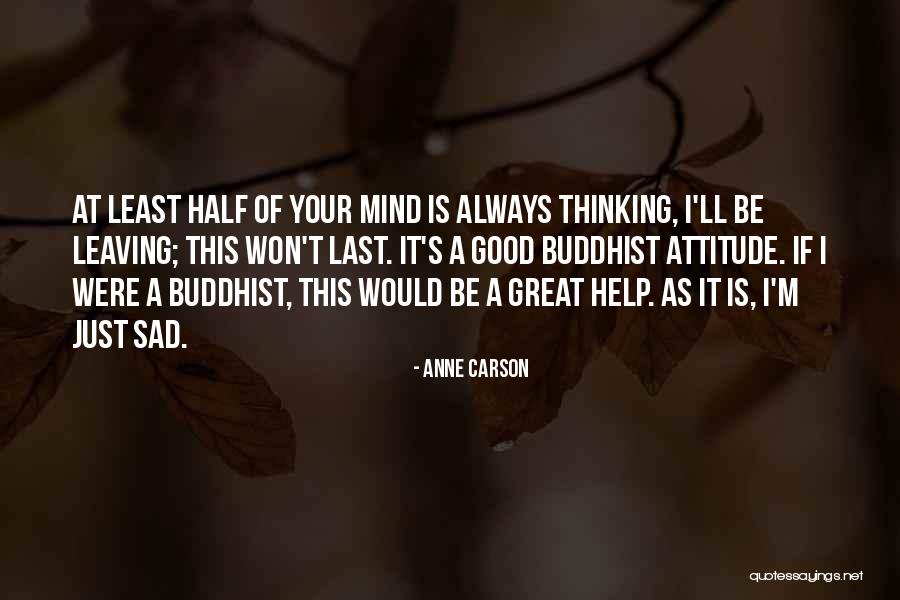 Mind Your Attitude Quotes By Anne Carson Mind Your Attitude Quotes By Anne Carson