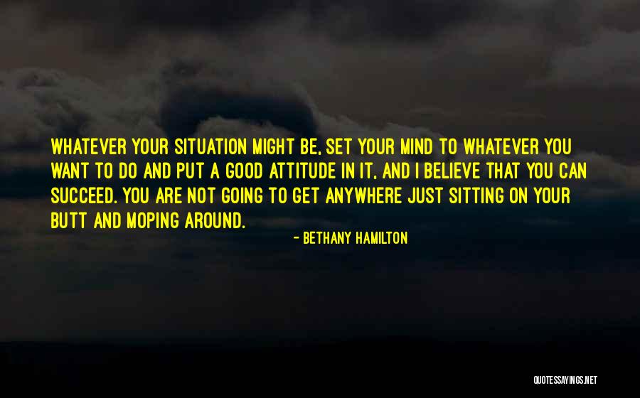 Mind Your Attitude Quotes By Bethany Hamilton Mind Your Attitude Quotes By Bethany Hamilton