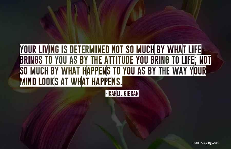 Mind Your Attitude Quotes By Kahlil Gibran Mind Your Attitude Quotes By Kahlil Gibran