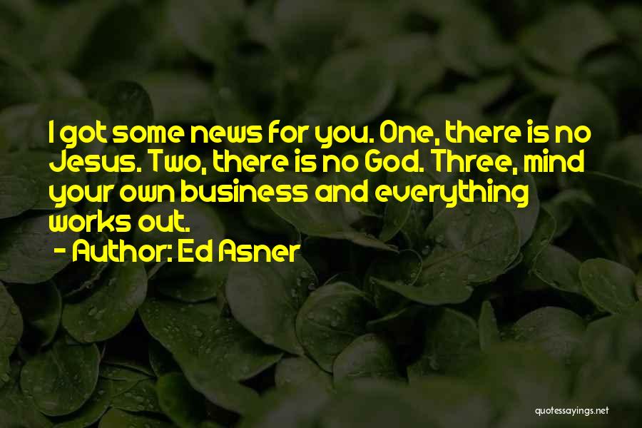 Mind Your Business Quotes By Ed Asner