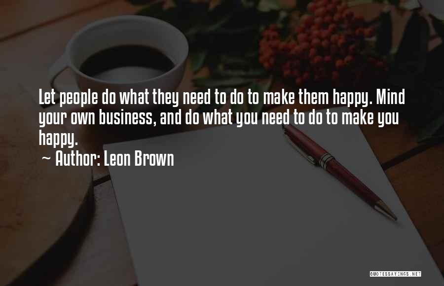 Mind Your Business Quotes By Leon Brown