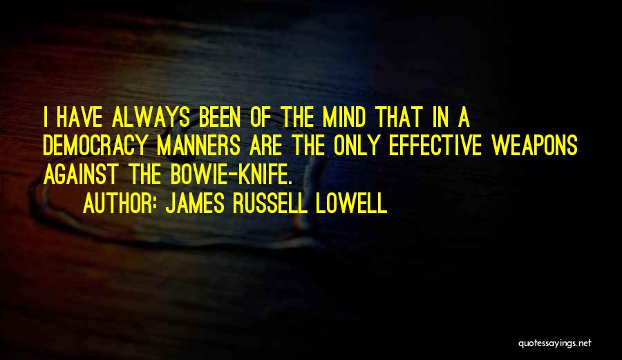 Mind Your Manners Quotes By James Russell Lowell