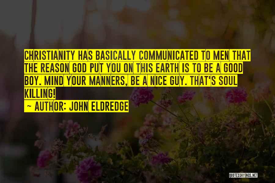 Mind Your Manners Quotes By John Eldredge