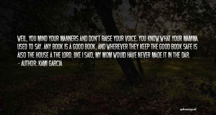 Mind Your Manners Quotes By Kami Garcia