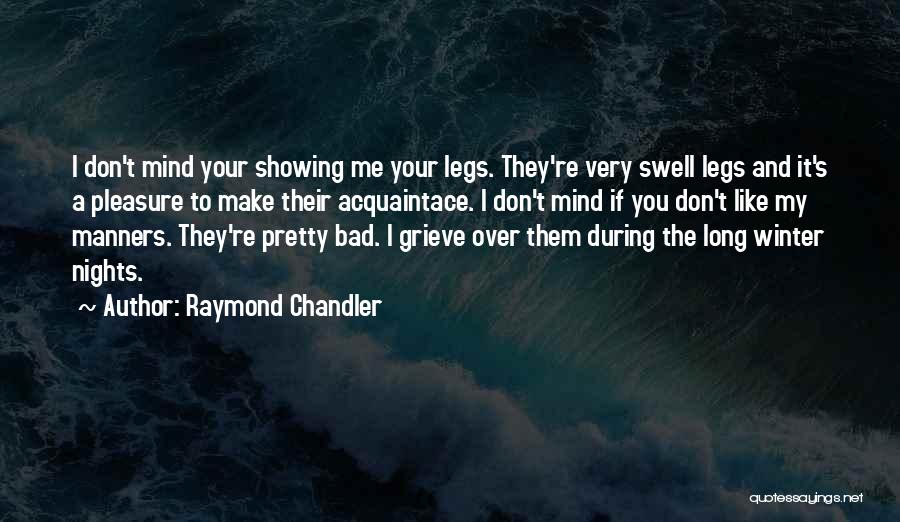 Mind Your Manners Quotes By Raymond Chandler
