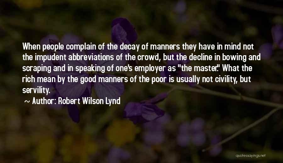 Mind Your Manners Quotes By Robert Wilson Lynd