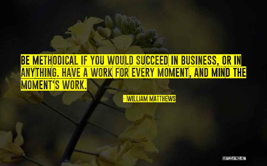 Mind Your Own Business At Work Quotes By William Matthews