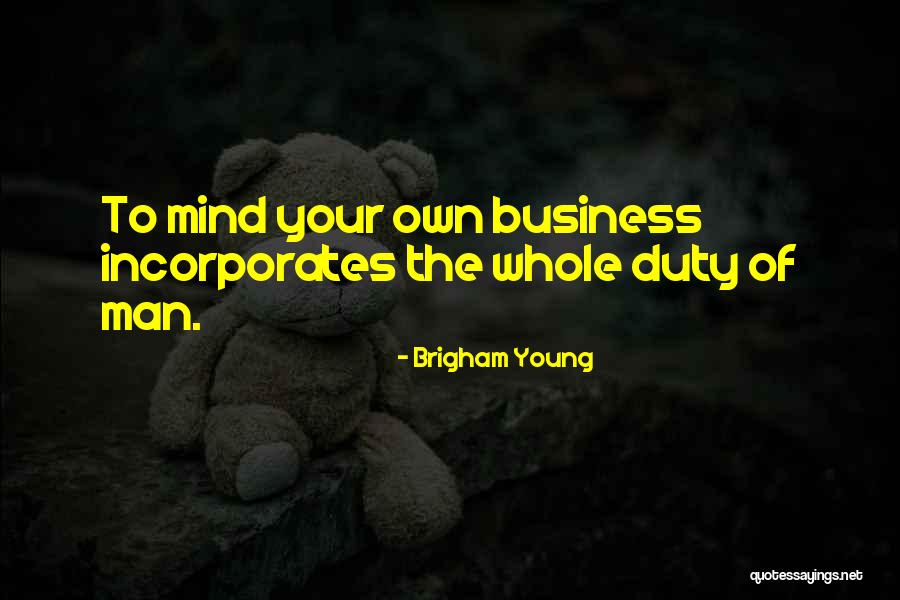 Mind Your Own Business Quotes By Brigham Young