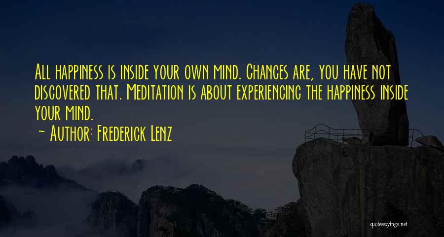 Mind Your Own Happiness Quotes By Frederick Lenz