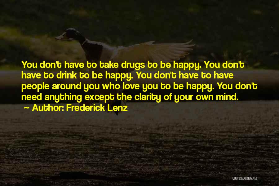 Mind Your Own Happiness Quotes By Frederick Lenz