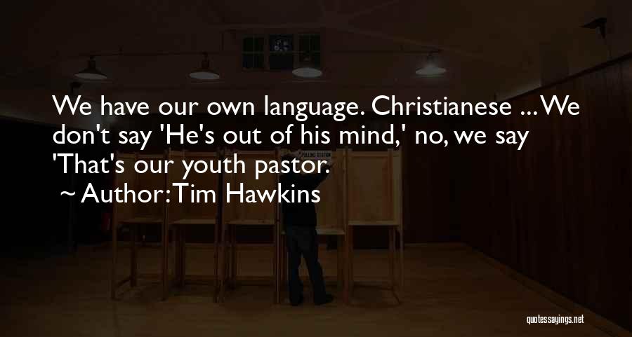 Mind Your Own Language Quotes By Tim Hawkins
