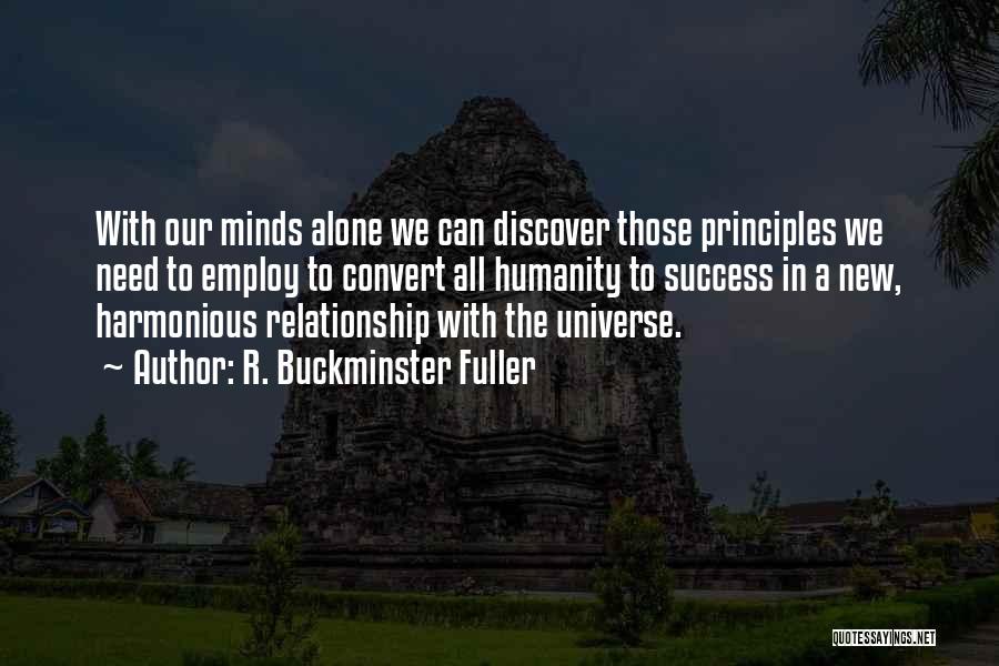 Mind Your Own Relationship Quotes By R. Buckminster Fuller