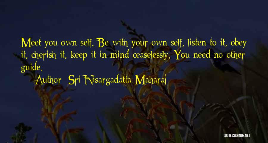 Mind Your Own Self Quotes By Sri Nisargadatta Maharaj