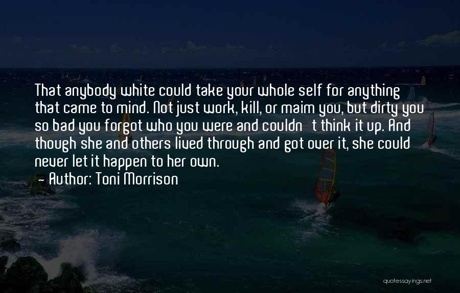 Mind Your Own Self Quotes By Toni Morrison