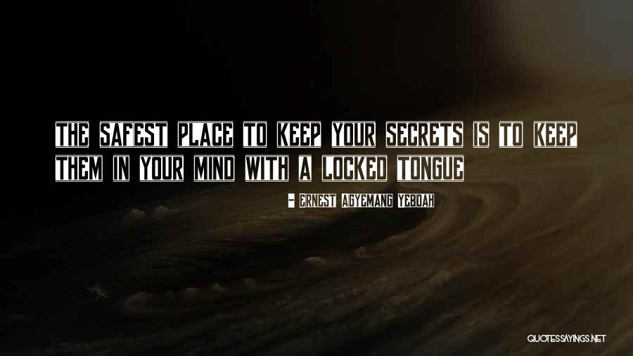 Mind Your Tongue Quotes By Ernest Agyemang Yeboah Mind Your Tongue Quotes By Ernest Agyemang Yeboah