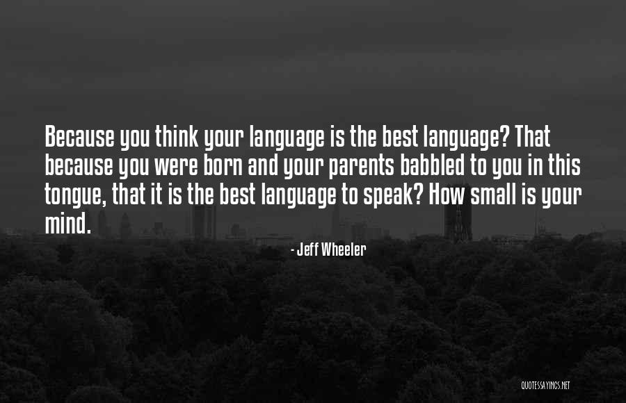 Mind Your Tongue Quotes By Jeff Wheeler