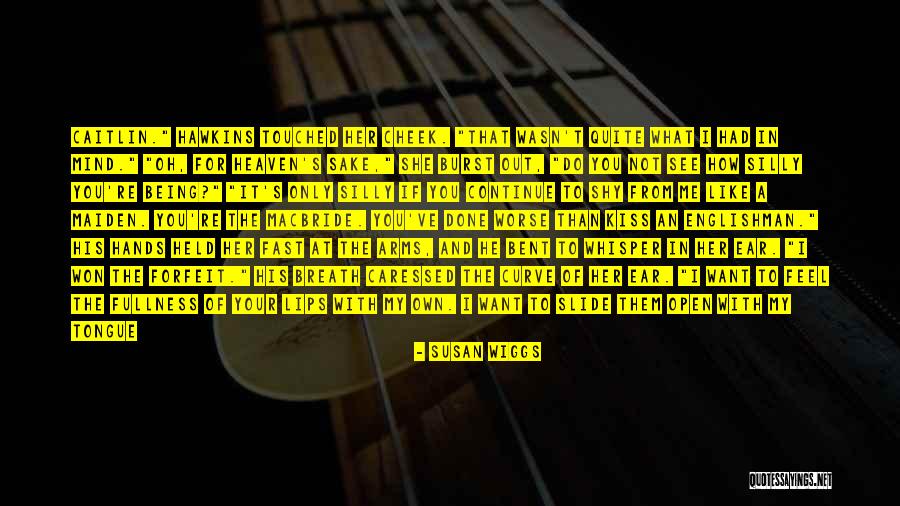Mind Your Tongue Quotes By Susan Wiggs Mind Your Tongue Quotes By Susan Wiggs