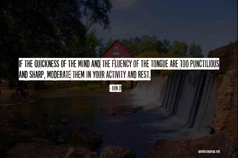 Mind Your Tongue Quotes By Xun Zi Mind Your Tongue Quotes By Xun Zi