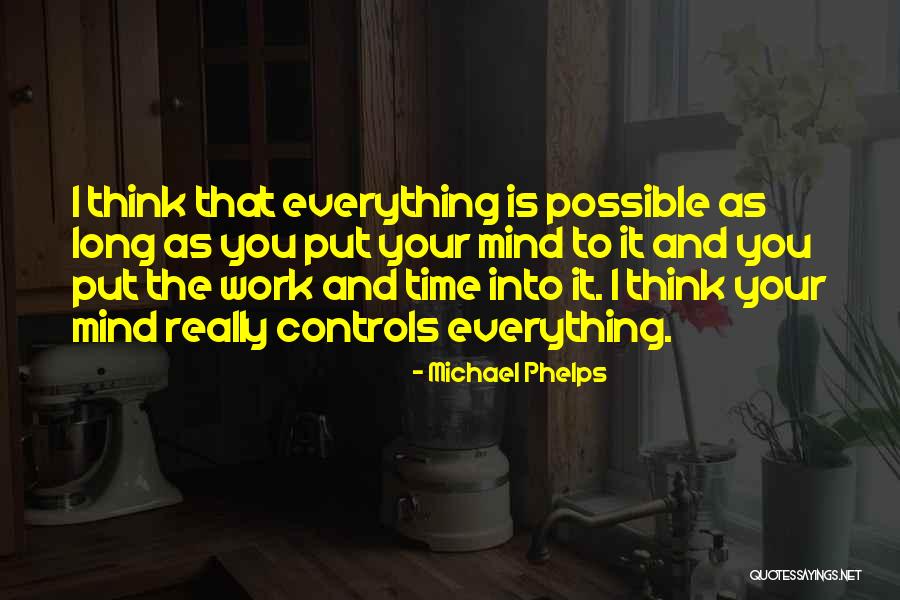 Mind Your Work Quotes By Michael Phelps Mind Your Work Quotes By Michael Phelps