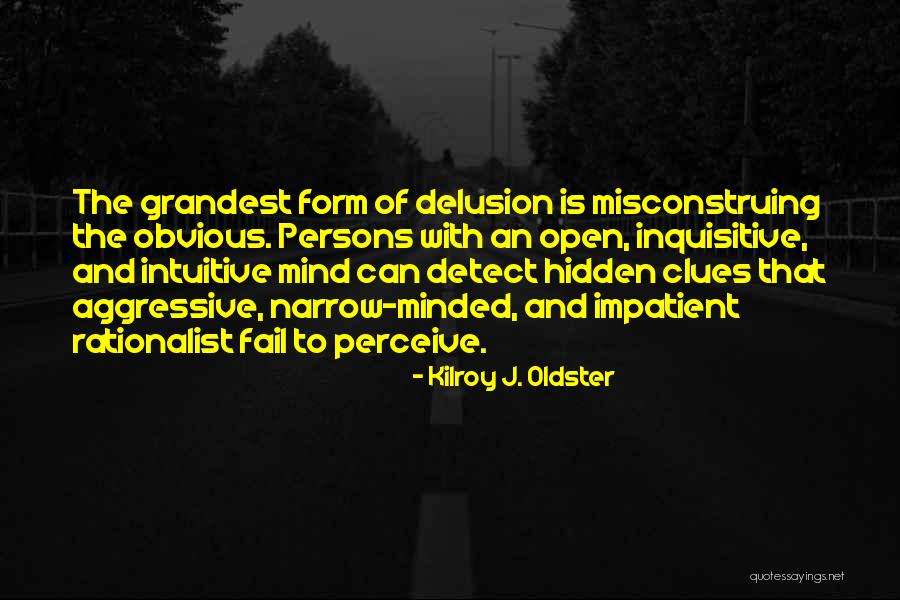 Minded Quotes By Kilroy J. Oldster Minded Quotes By Kilroy J. Oldster