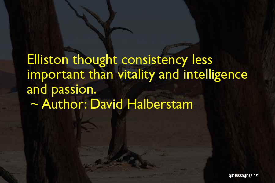 Mindedness Quotes By David Halberstam