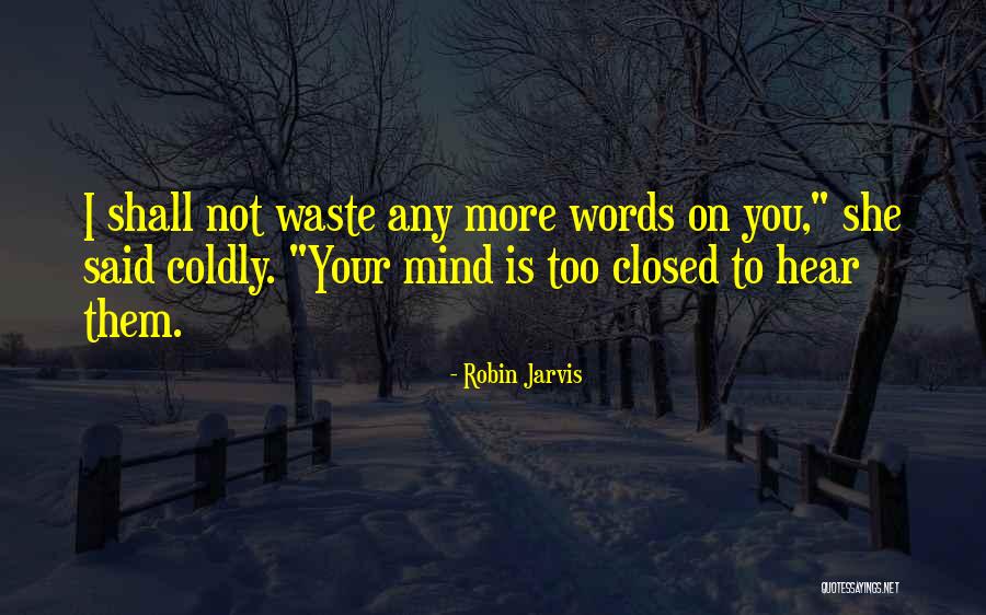 Mindedness Quotes By Robin Jarvis