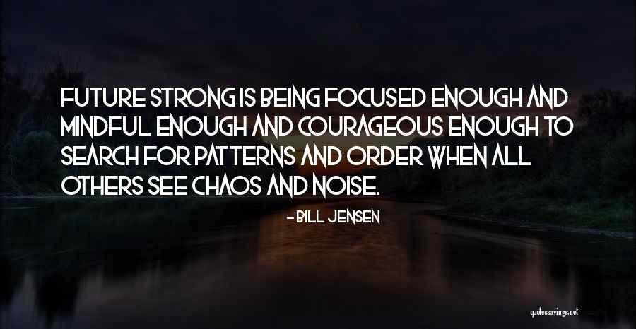 Mindful Being Quotes By Bill Jensen Mindful Being Quotes By Bill Jensen