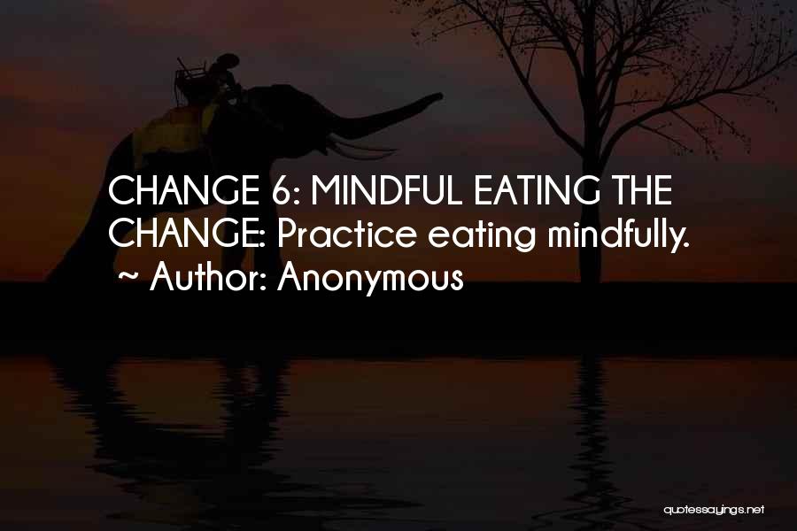 Mindful Eating Quotes By Anonymous