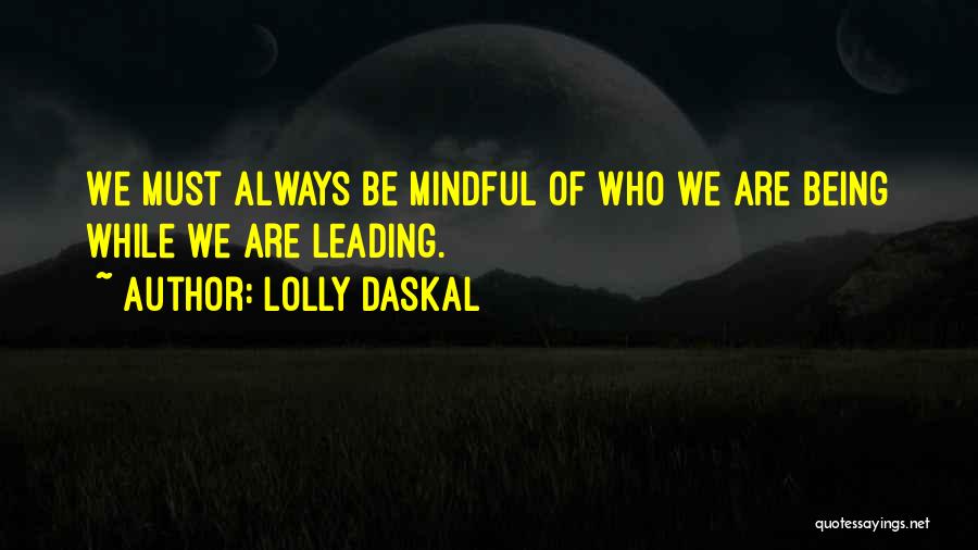 Mindful Leadership Quotes By Lolly Daskal