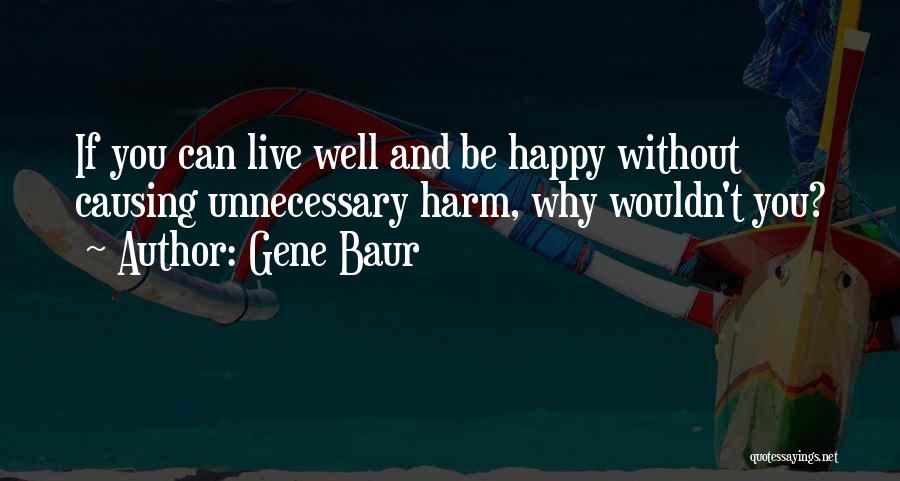 Mindful Living Quotes By Gene Baur