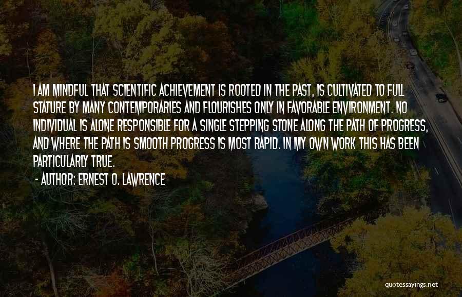 Mindful Quotes By Ernest O. Lawrence