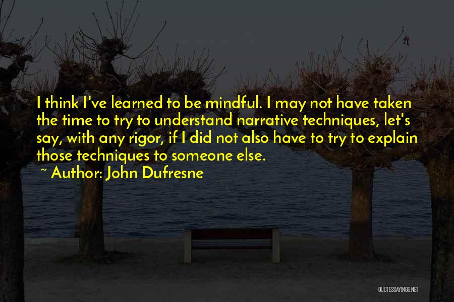 Mindful Quotes By John Dufresne