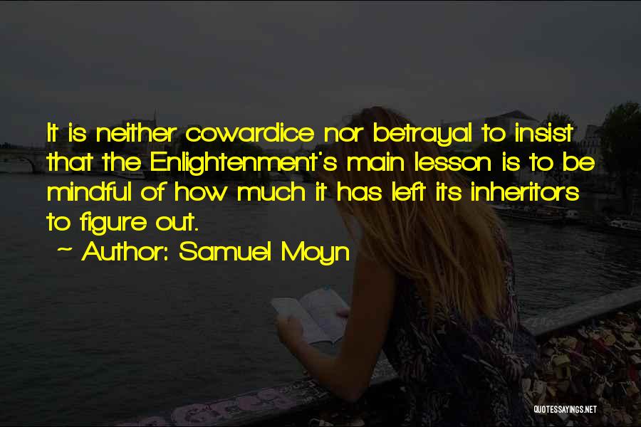 Mindful Quotes By Samuel Moyn