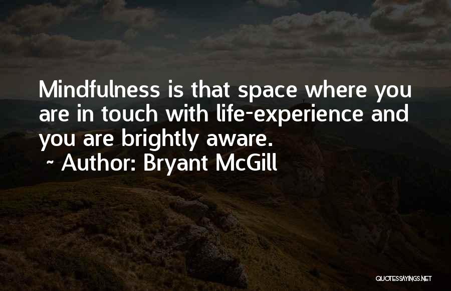 Mindfulness And Meditation Quotes By Bryant McGill