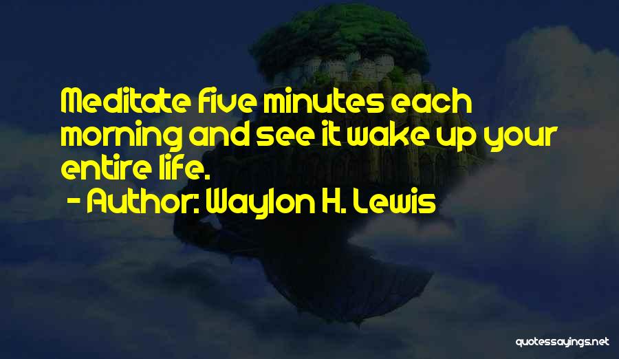 Mindfulness And Meditation Quotes By Waylon H. Lewis