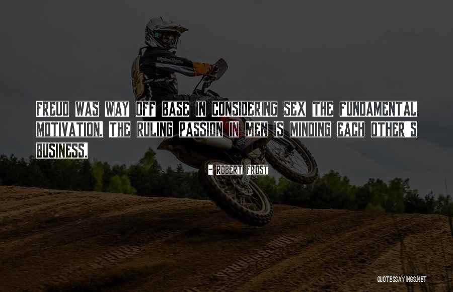 Minding Business Quotes By Robert Frost Minding Business Quotes By Robert Frost