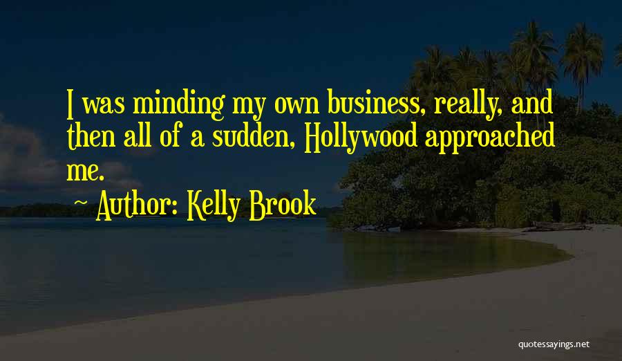 Minding My Business Quotes By Kelly Brook