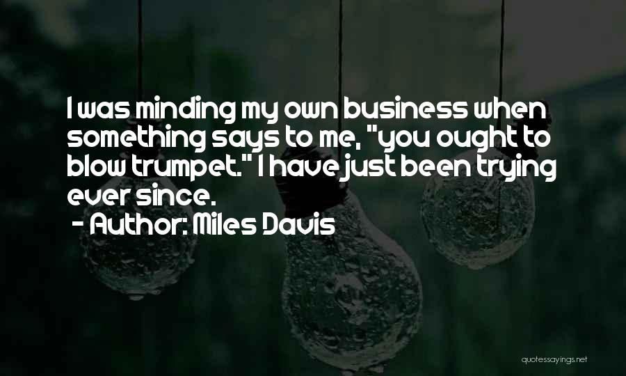 Minding My Business Quotes By Miles Davis