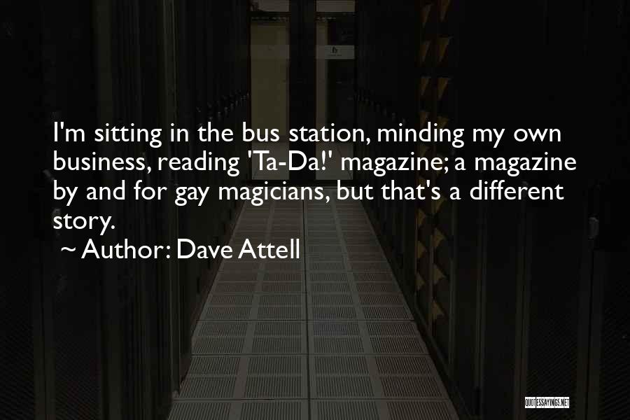 Minding My Own Business Quotes By Dave Attell