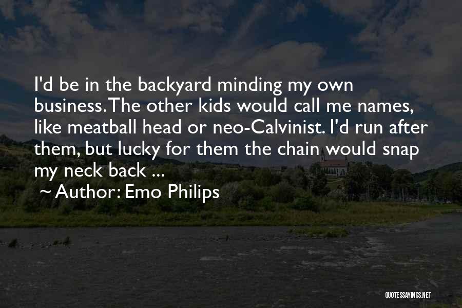 Minding My Own Business Quotes By Emo Philips
