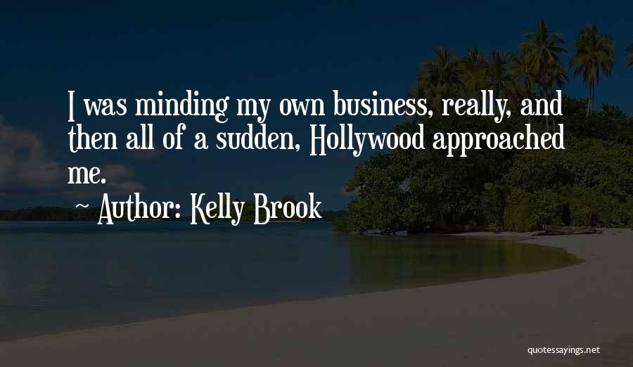 Minding My Own Quotes By Kelly Brook