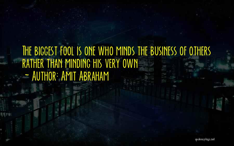 Minding Others Business Quotes By Amit Abraham