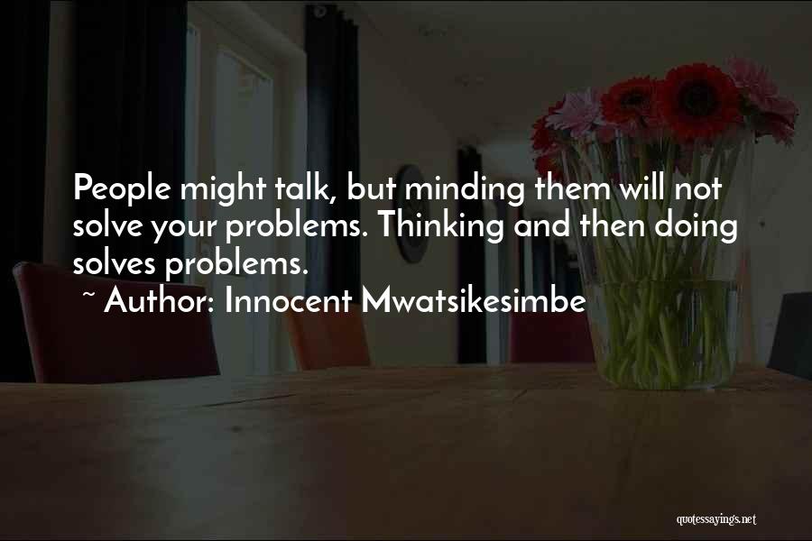 Minding Others Life Quotes By Innocent Mwatsikesimbe
