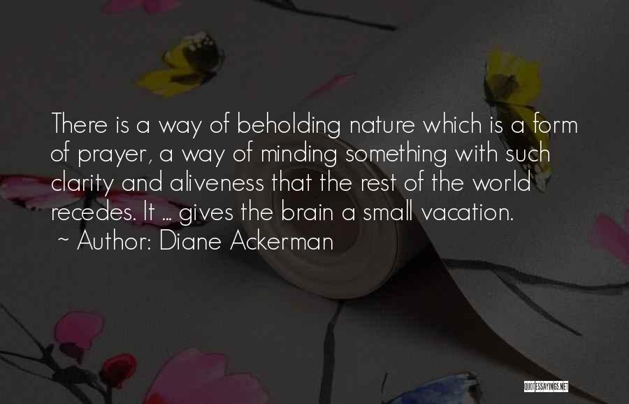 Minding Quotes By Diane Ackerman