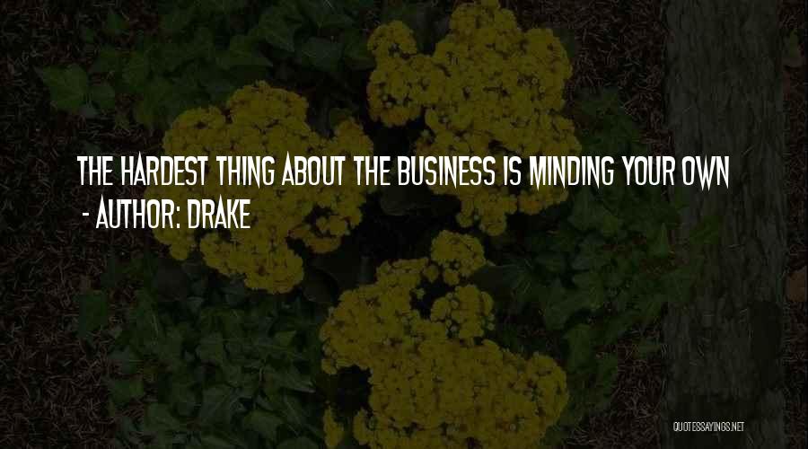 Minding Quotes By Drake