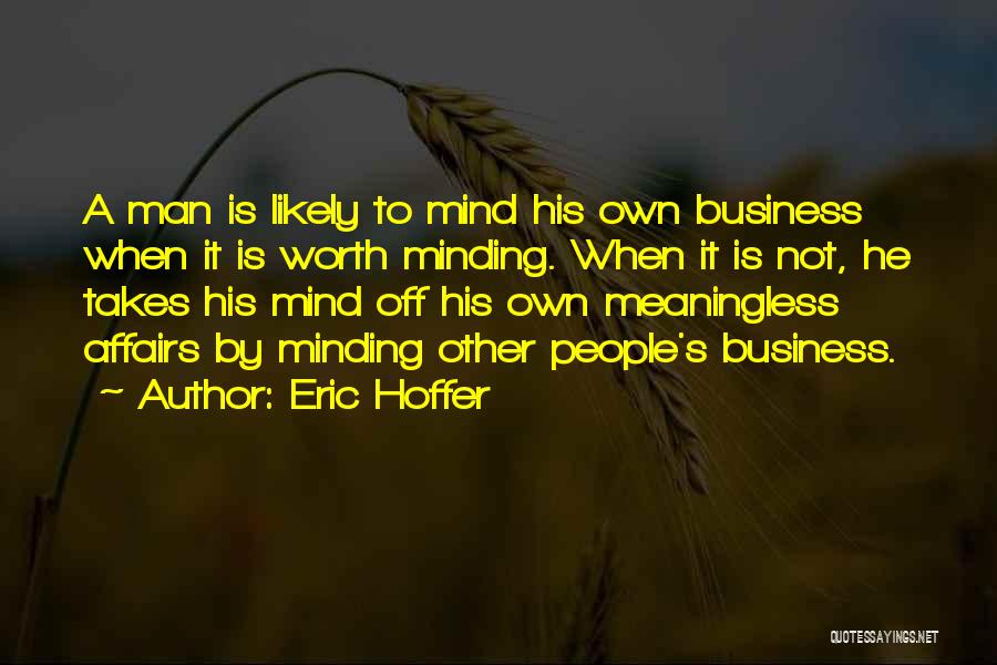 Minding Quotes By Eric Hoffer