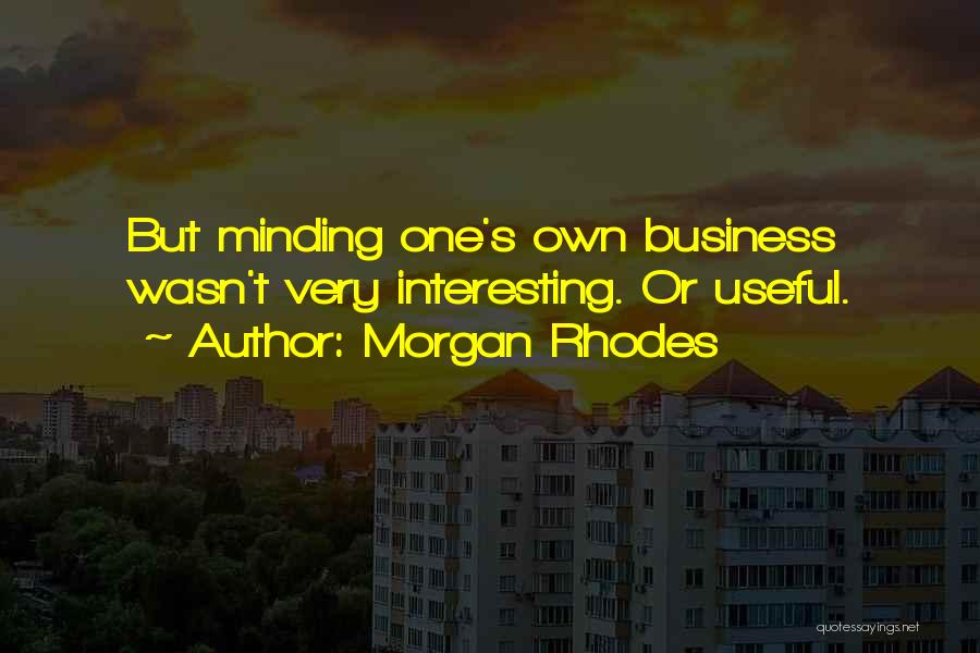Minding Quotes By Morgan Rhodes